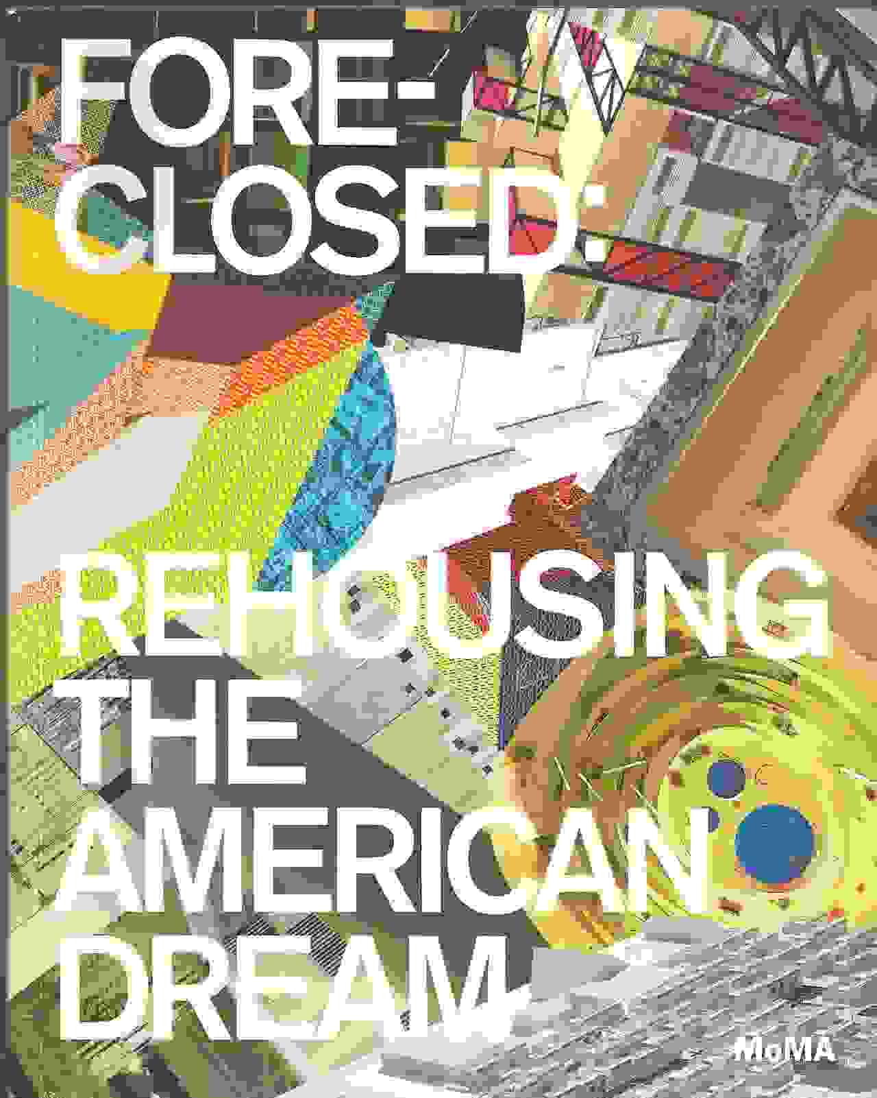 Foreclosed: Rehousing The American Dream